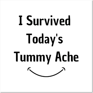 I Survived Today's Tummy Ache Funny Posters and Art